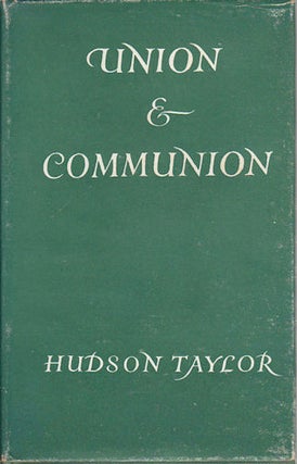 Stock ID #172359 Union & Communion or Thoughts on the Song of Solomon. J. HUDSON TAYLOR