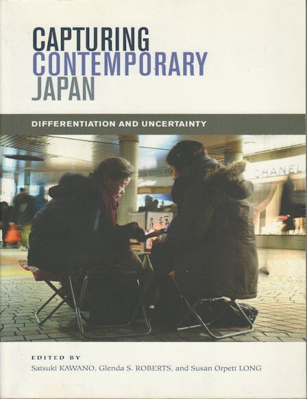 Stock ID #172421 Capturing Contemporary Japan. Differentiation and Uncertainty. SATSUKI KAWANO, GLENDA S. ROBERTS, SUSAN ORPETT LONG.