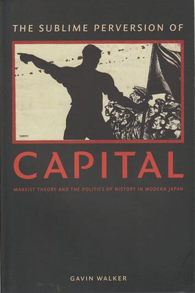 Stock ID #172497 The Sublime Perversion of Capital. Marxist Theory and the Politics of History in...