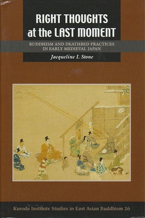 Stock ID #172517 Right Thoughts at the Last Moment. Buddhism and Deathbed Practices in Early...