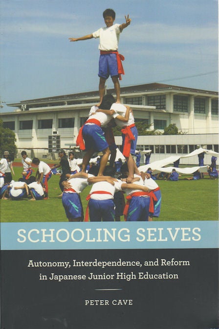 Stock ID #172524 Schooling Selves. Autonomy, Interdependence, and Reform in Japanese Junior High Education. PETER CAVE.