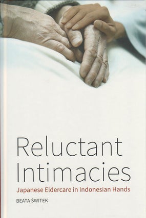 Stock ID #172537 Reluctant Intimacies. Japanese Eldercare in Indonesian Hands. BEATA SWITEK