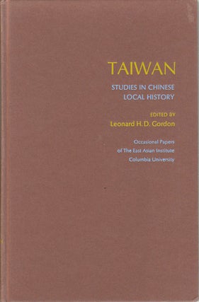 Stock ID #172588 Taiwan. Studies in Chinese Local History. LEONARD H. D. GORDON