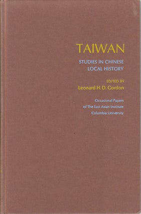 Stock ID #172588 Taiwan. Studies in Chinese Local History. LEONARD H. D GORDON