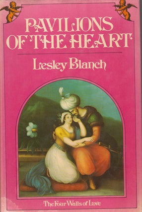 Stock ID #1726 Pavilions of the Heart. The Four Walls of Love. LESLEY BLANCH