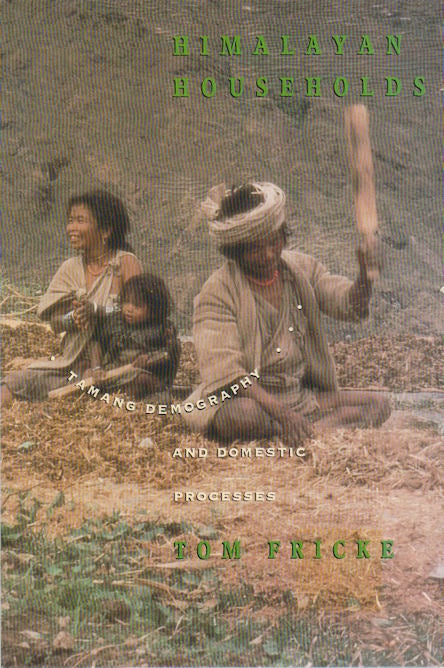 Stock ID #172725 Himalayan Households. Tamang Demography and Domestic Processes. TOM FRICKE.