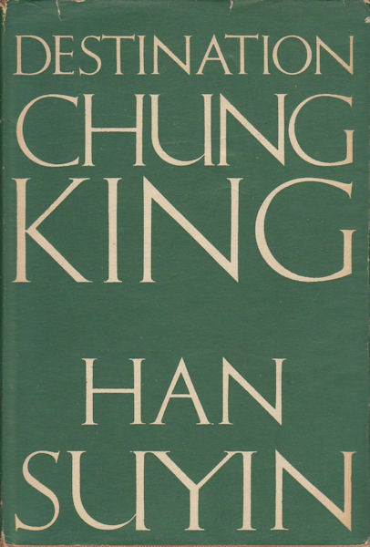 Stock ID #172839 Destination Chungking. An Autobiography. HAN SUYIN.