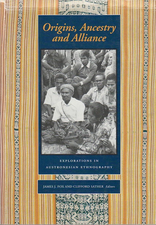 Stock ID #172889 Origins, Ancestry and Alliance. Explorations in Austronesian Ethnography. JAMES J. FOX, CLIFFORD SATHER.