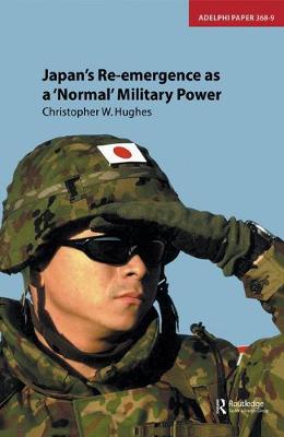 Stock ID #172898 Japan's Re-emergence as a 'Normal' Military Power. CHRISTOPHER HUGHES
