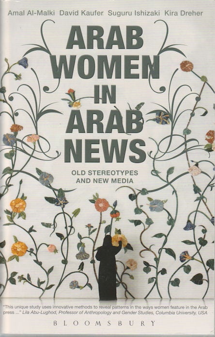 Stock ID #173065 Arab Women in Arab News. Old Stereotypes and New Media. AMAL AL-MALKI, AND KIRA DREHER, SUGURU ISHIKAZIM, DAVID KAUFER.