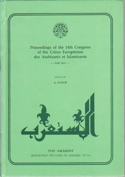 Stock ID #173071 Proceedings of the 14th Congress of the Union Europeenne des Arabisants et Islamisants. Part Two. A. FODOR.