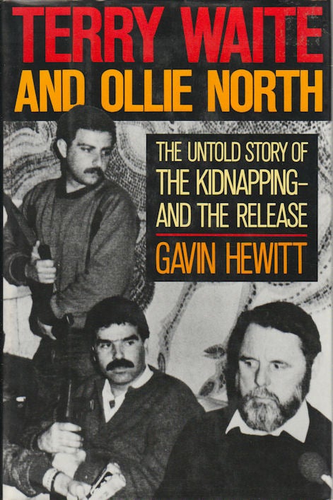 Stock ID #173076 Terry Waite and Ollie North. The Untold Story of the Kidnapping - and the Release. GAVIN HEWITT.
