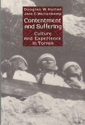 Stock ID #173109 Contentment and Suffering. Culture and Experience in Toraja. DOUGLAS WOOD AND...