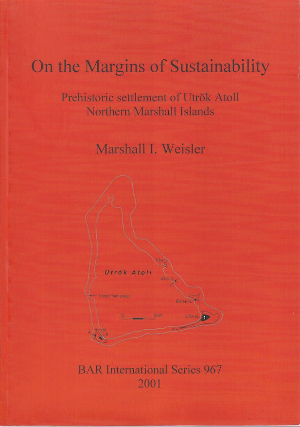 Stock ID #173227 On the Margins of Sustainability. Prehistoric settlement of Utrok Atoll Northern Marshall Islands. MARSHALL I. WEISLER.
