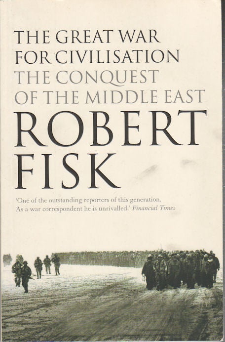 Stock ID #173504 The Great War for Civilisation. The Conquest of the Middle East. ROBERT FISK.