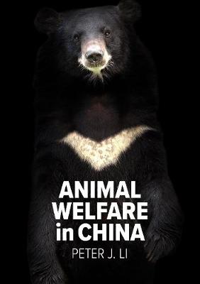 Stock ID #173593 Animal Welfare in China. Culture, Politics and Crisis. PETER J. LI.