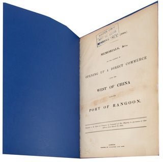 Memorials, & c., on the subject of opening up a direct commerce with the West of China from the Port of Rangoon. China. No. 5. (1864)