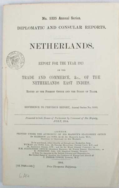 Stock ID #173702 Report for the Year 1913 on the Trade and Commerce, &c., of the Netherlands East Indies. Annual Series. Diplomatic and Consular Reports. Netherlands. FOREIGN OFFICE.