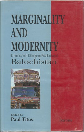 Stock ID #173813 Marginality and Modernity. Ethnicity and Change in Post-Colonial Balochistan....