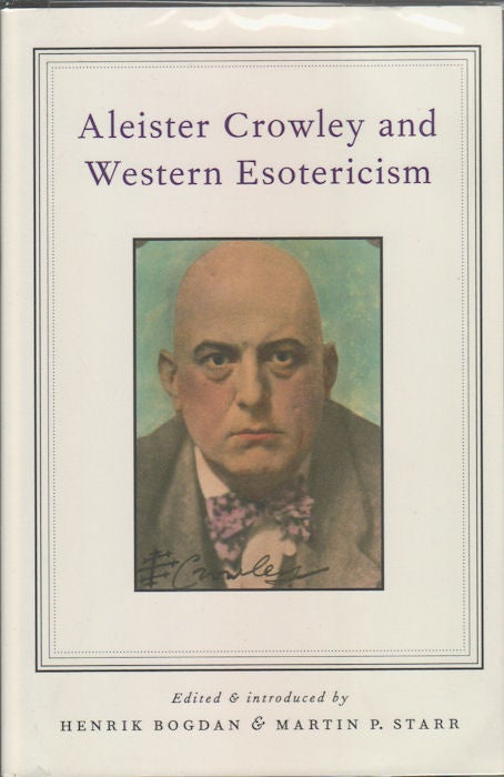 Stock ID #173911 Aleister Crowley and Western Esotericism. HENRIK BODAN, MARTIN P. STARR.