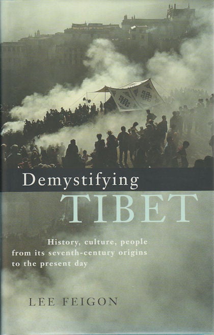Stock ID #173967 Demystifying Tibet. History, Culture, People From Its Seventh-Century Origins to the Present Day. LEE FEIGON.