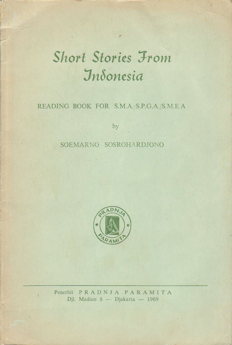 Stock ID #174059 Short Stories from Indonesia. Reading Book for S.M.A./S.P.G.A./S.M.E.A. SOEMARNO SOSROHARDJONO.