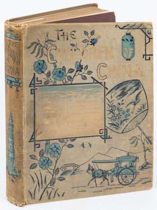 Stock ID #174187 The Children of China Written for the Children of England. By Their Old Friend...