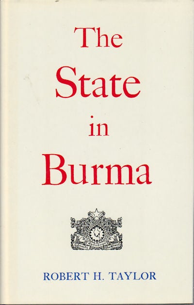 Stock ID #174202 The State in Burma. ROBERT H. TAYLOR.