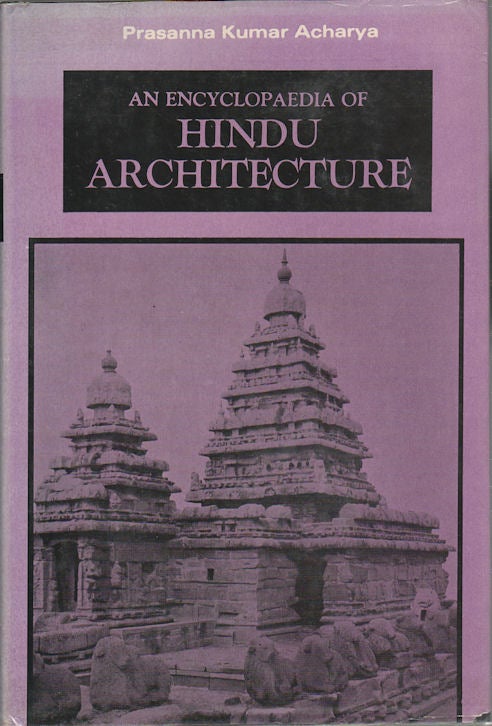 Stock ID #174227 An Encyclopaedia of Hindu Architecture. PRASANNA KUMAR ACHARYA.