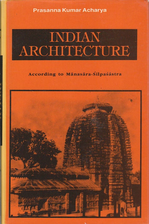 Stock ID #174233 Indian Architecture According to Manasara-Silpasastra. PRASANNA KUMAR ACHARYA.