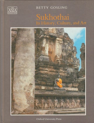 Stock ID #174246 Sukhothai. Its History, Culture and Art. BETTY GOSLING