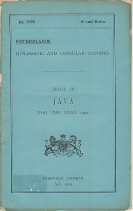 Stock ID #174263 Report for the Year 1900 on the Trade &c. of Java. Annual Series. Diplomatic...