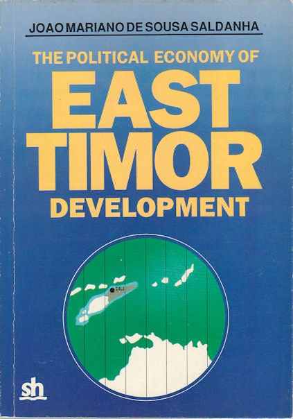 Stock ID #174395 The Political Economy of East Timor Development. JOAO MARIANO DE SOUSA SALDANHA.