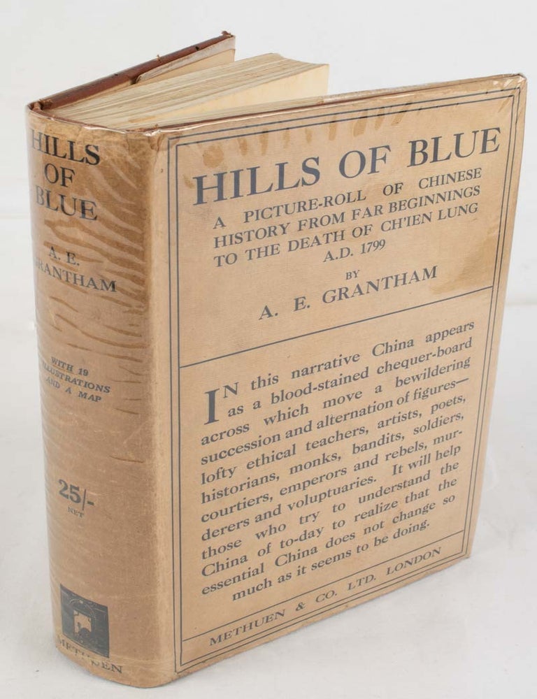 Stock ID #174509 Hills of Blue. A Picture-roll of Chinese History from Far Beginnings to the death of Ch'ien Lung, A.D. 1799. A. E. GRANTHAM, ALEXANDRA, ETHELREDA.