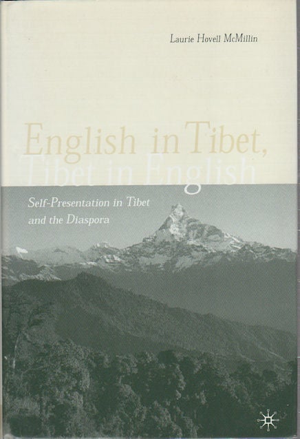 Stock ID #174698 English in Tibet, Tibet in English. Self-Presentation in Tibet and the Diasporas. LAURIE HOVELL MCMILLIN.
