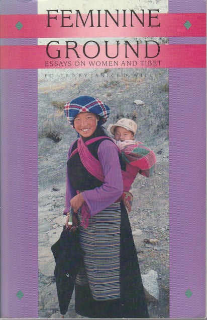 Stock ID #174699 Feminine Ground: Essays on Women and Tibet. JANICE D. WILLIS.