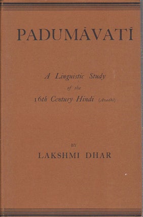 Stock ID #174713 Padumavati. A Linguistic Study of 16th Century Hindi (Avadhi). LAKSHMI DHAR