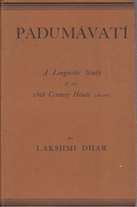 Stock ID #174713 Padumavati. A Linguistic Study of 16th Century Hindi (Avadhi). LAKSHMI DHAR