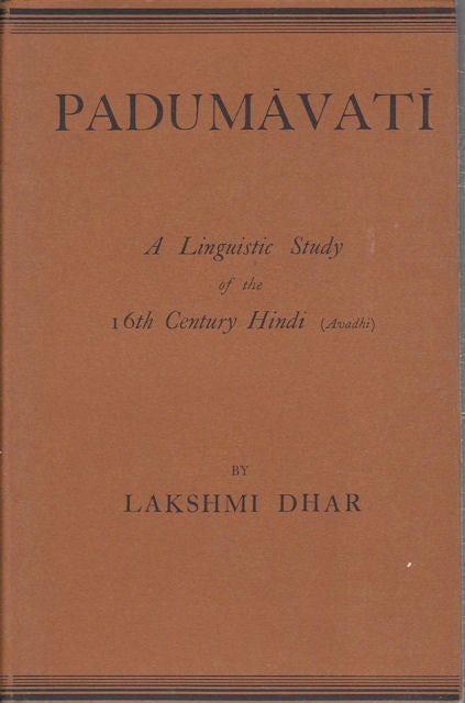 Stock ID #174713 Padumavati. A Linguistic Study of 16th Century Hindi (Avadhi). LAKSHMI DHAR.