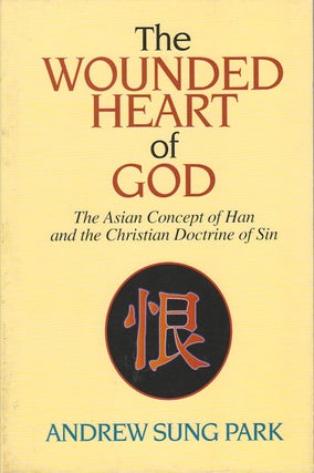 Stock ID #174744 The Wounded Heart of God. The Asian Concept of Han and the Christian Doctrine of...