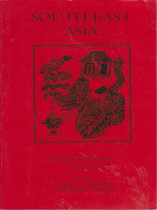 Stock ID #174751 South-East Asia. Languages and Literatures. A Select Guide. PATRICIA AND ANTHONY...