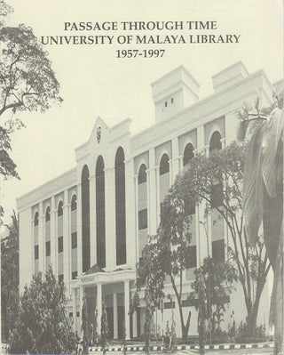 Stock ID #174752 Passage Through Time. University of Malaya Library. 1957-1997. RASHIDAN HAKKAM,...