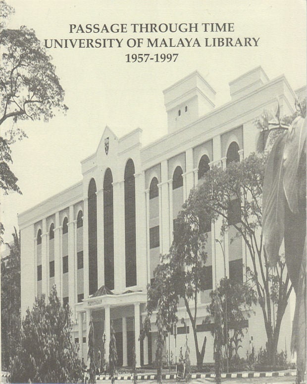 Stock ID #174752 Passage Through Time. University of Malaya Library. 1957-1997. RASHIDAN HAKKAM, CHAIRPERSON.