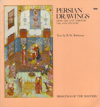 Stock ID #174764 Persian Drawings. From the 14th Through the 19th Century. B. W. ROBINSON