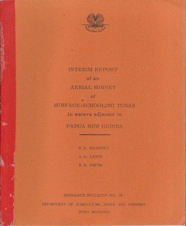 Stock ID #174822 Interim Report of an Aerial Survey of Surface-schooling Tunas in waters adjacent to Papua New Guinea. R. E KEARNEY, AND B. R. SMITH, A. D. LEWIS.