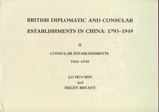 Stock ID #174890 British Diplomatic and Consular Establishments in China: 1793 - 1949. Volume II...