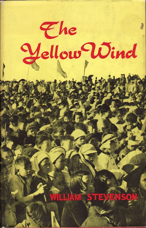 Stock ID #174945 The Yellow Wind. An Excursion in and Around Red China with a Traveller in the Yellow Wind. WILLIAM STEVENSON.