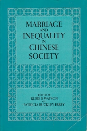 Stock ID #174946 Marriage and Inequality in Chinese Society. RUBIE S. AND PATRICIA BUCKLEY EBREY...