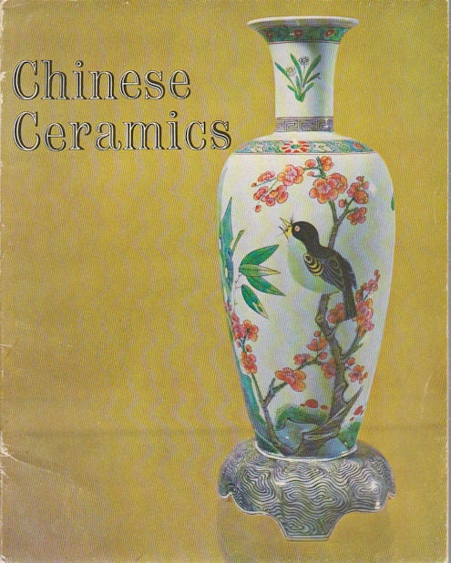 Stock ID #175112 Chinese Ceramics. Exhibited at the Art Gallery of New South Wales, Sydney, 11 August-12 September 1965. ART GALLERY OF NEW SOUTH WALES.