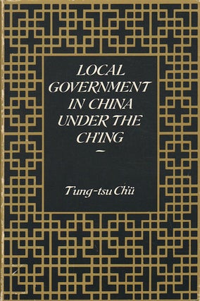 Stock ID #175279 Local Government in China Under the Ch'ing. TSUNG-TSU CH'U